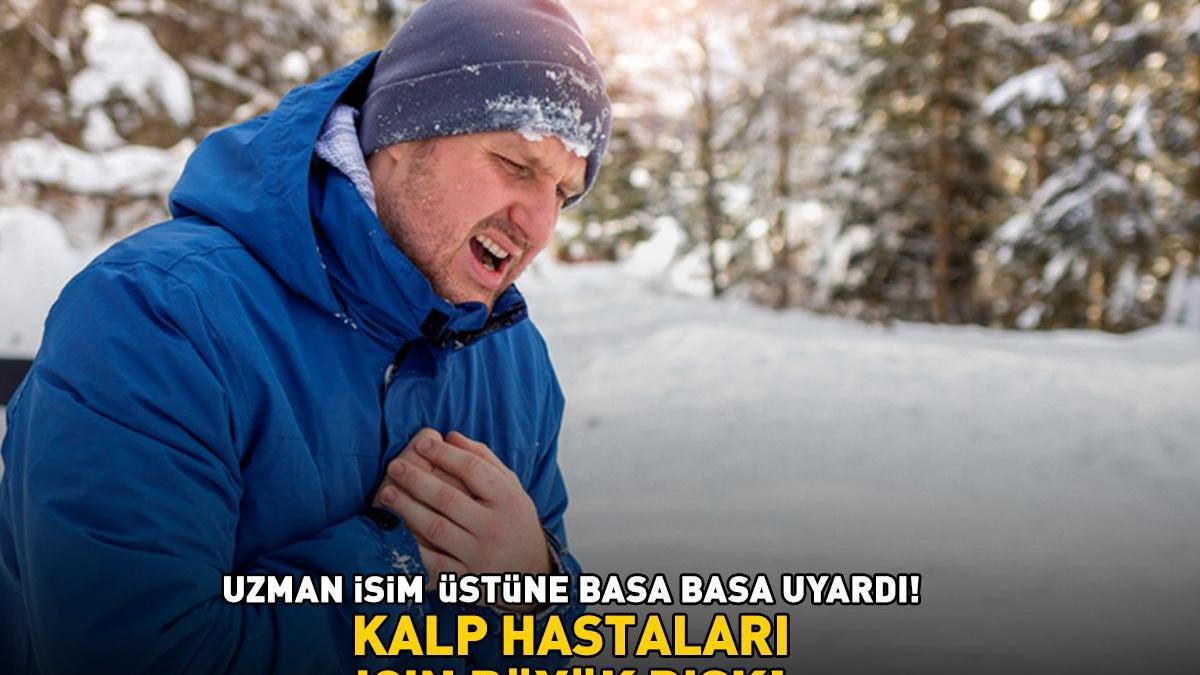 KALP HASTALARI İÇİN BÜYÜK RİSK! Uzman isim üstüne basa basa uyardı! Soğuk havalarda kalp sağlığını korumak için bunlara dikkat!